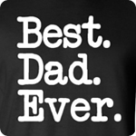 Best Dad Ever - Adult Shirt