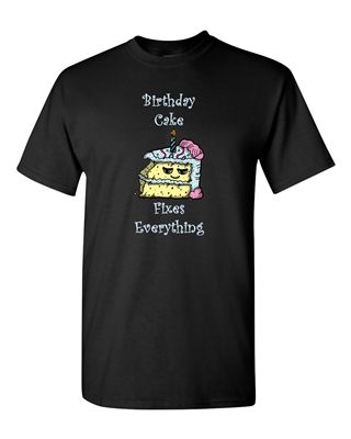 Birthday Cake Fixes Everything Adult DT T-Shirts Tee
