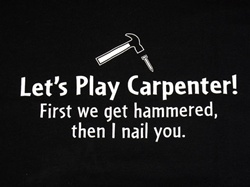 Let's Play Carpenter! First we get hammered, then I nail you. T-shirt -CLICK ME!