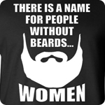 There Is A Name For People Without Beards...Women - Adult Shirt
