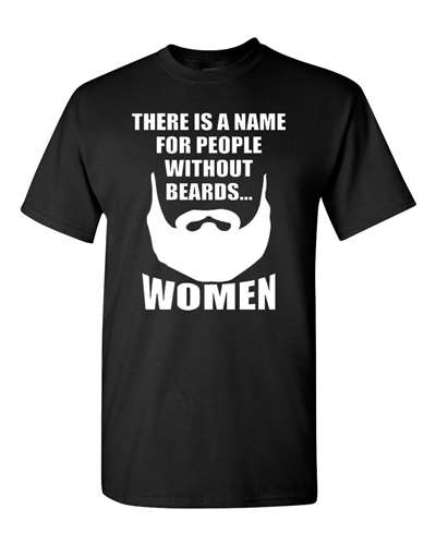There Is A Name For People Without Beards...Women - Adult Shirt