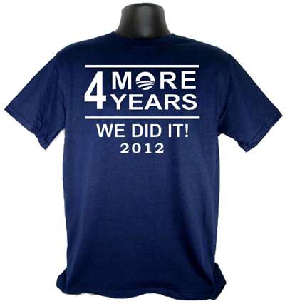 4 More Years WE DID IT! 2012 - Adult Shirt