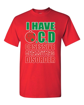 I Have OCD Obsessive Christmas Disorder Adult DT T-Shirts Tee