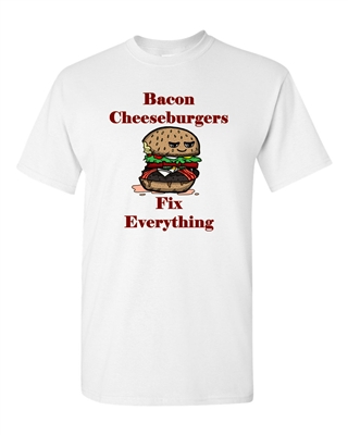 Bacon Cheeseburgers Fix Everything Adult DT T-Shirts Tee