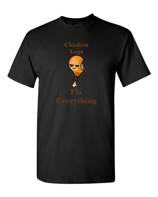 Chicken Legs Fix Everything Adult DT T-Shirts Tee