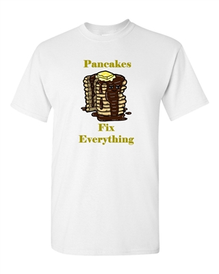 Pancakes Fix Everything Adult DT T-Shirts Tee