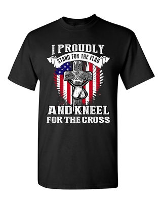 I Proudly Stand For The Flag And Kneel For The Cross