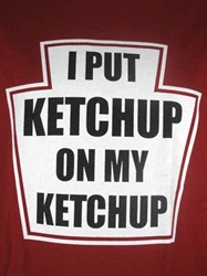 Ketchup on My Ketchup - T-shirt- CLICK ME!