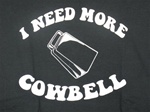 I Need More Cowbell T-Shirt-CLICK ME!