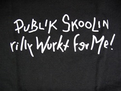 Public Schooling Really Workt For Me T-Shirt-CLICK ME!