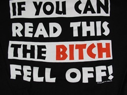 If You Can Read This, The Bitch Fell Off T-Shirt