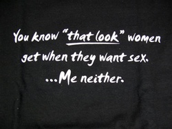You know "That look" women get when they want sex. ...Me neither.T-shirt-CLICK ME!
