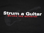 Strum a Guitar Stroke a Guitarist funny T Shirt-CLICK ME!