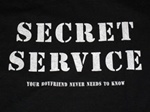 Secret Service : Your girlfriend never needs to know T-Shirt  -CLICK ME!