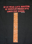 If It Was Any Bigger It Would Need It's Own Zip Code T-Shirt-CLICK ME!